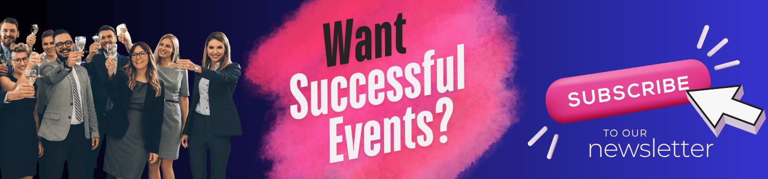 Want Successful Events? Subscribe to our newsletter